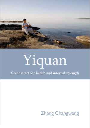 Zhang Changwang: Yiquan - Chinese Art of Internal Strength