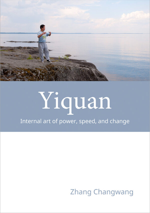 Zhang Changwang: Yiquan - Internal art of Speed, Power, and Change -kirjan kansikuva