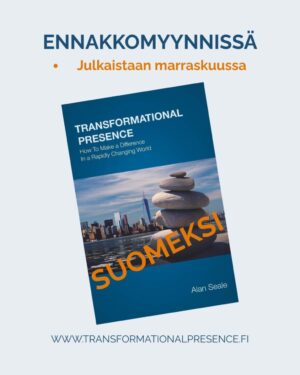 Transformatiivinen läsnäolo – Kuinka vaikuttaa nopeasti muuttuvassa maailmassa?